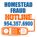 Homestead Fraud Hotline: 954.357.6900